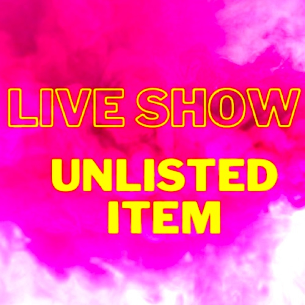 $8 start live show unlisted item.